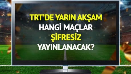 TRT'de yarın akşam (16 Haziran Pazartesi) hangi maçlar şifresiz yayınlanacak?