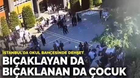 İstanbul'da okul bahçesinde dehşet: Bıçaklayan da bıçaklanan da çocuk