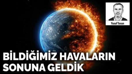 Bildiğimiz havaların sonuna geldik