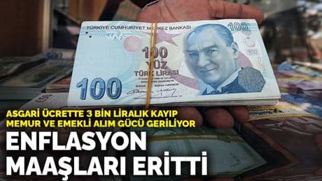 Enflasyon maaşları eritti: Asgari ücrette 3 bin liralık kayıp, memur ve emekli alım gücü geriliyor