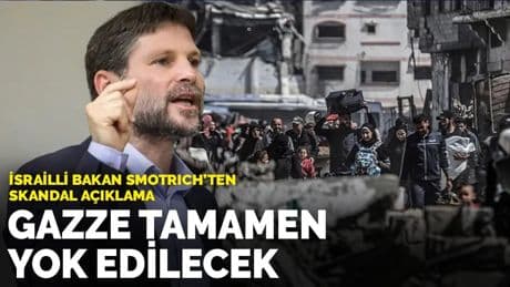 İsrail Maliye Bakanı Smotrich'ten skandal açıklama: Gazze tamamen yok edilecek