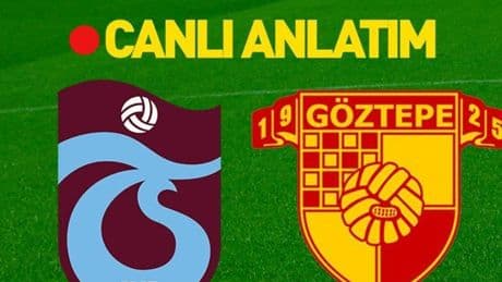 Trabzonspor - Göztepe ATV Canlı İzle | Galatasaray'ın finaldeki rakibi belli oluyor