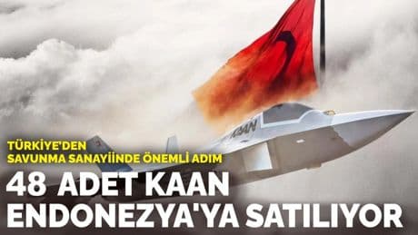 Türkiye’den savunma sanayiinde önemli adım: 48 adet KAAN Endonezya'ya satılıyor