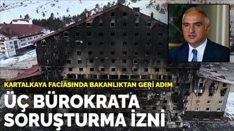 Kartalkaya faciasında bakanlıktan geri adım: Üç bürokrat için soruşturma izni