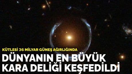Dünyanın en büyük kara deliği keşfedildi: Kütlesi 36 milyar Güneş ağırlığında