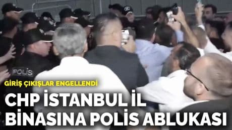 CHP İstanbul İl binasına polis ablukası: Giriş çıkışlar engellendi
