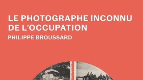 « J’allais renoncer quand un courriel miraculeux, un de plus, m’est parvenu » : extraits du « Photographe inconnu de l’Occupation » de Philippe Broussard