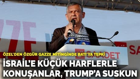 Özel'den Özgür Gazze mitinginde Batı'ya tepki: İsrail’e küçük harflerle konuşanlar, Trump’a suskun
