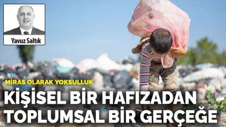 Miras olarak yoksulluk: Kişisel bir hafızadan toplumsal bir gerçeğe