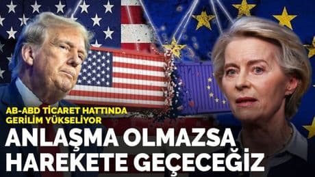 AB'den ABD'ye gümrük resti: Anlaşma olmazsa harekete geçeceğiz