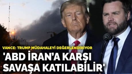Başkan Yardımcısı Vance: ABD İran’a karşı savaşa katılabilir