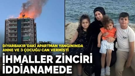 Diyarbakır'daki apartman yangınında anne ve 3 çocuğu can vermişti: İhmaller zinciri iddianamede