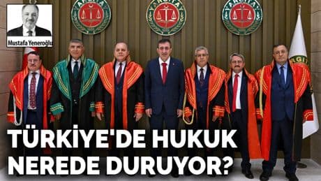 Türkiye'de hukuk nerede duruyor?