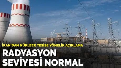 İran'dan nükleer tesise yönelik açıklama: Radyasyon seviyesi normal