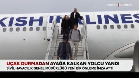 Uçak durmadan ayağa kalkan yolcu yandı