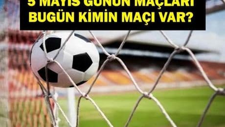 5 MAYIS HANGİ MAÇLAR VAR? Kasımpaşa Trabzonspor maçı hangi kanalda, saat kaçta? 5 Mayıs günün maçları
