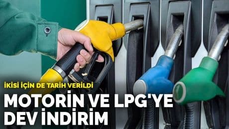 Motorin ve LPG'ye dev indirim: İkisi için de tarih verildi