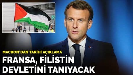 Macron'dan tarihi açıklama: Fransa, Filistin devletini tanıyacak