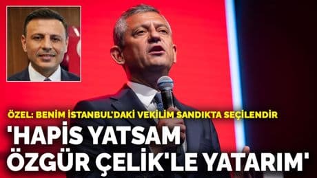 Özel: Hapis yatsam Özgür Çelik'le yatarım