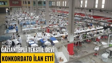 Binlerce kişiye ekmek kapısı olmuştu: Gaziantepli tekstil devi konkordato ilan etti iddiası!