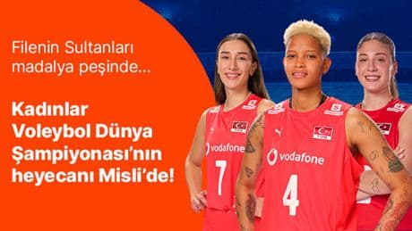 Filenin Sultanları madalya peşinde… Kadınlar Voleybol Dünya Şampiyonası’nın heyecanı Misli’de!