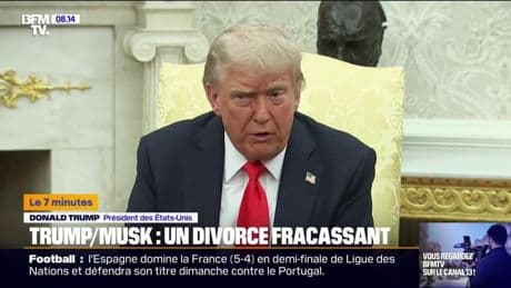 7 MINUTES POUR COMPRENDRE - Trump/Musk: les coulisses d'un divorce fracassant