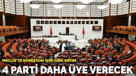 Meclis'te komisyon için geri sayım: 4 parti daha üye verecek