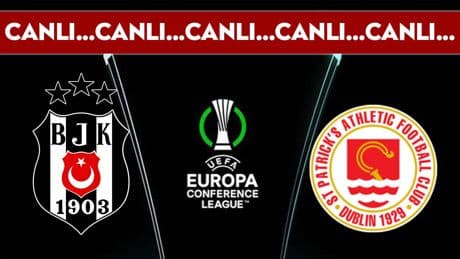 CANLI YAYIN: Beşiktaş - St. Patrick's CANLI ANLATIM | UEFA Avrupa Konferans Ligi 3. eleme turu