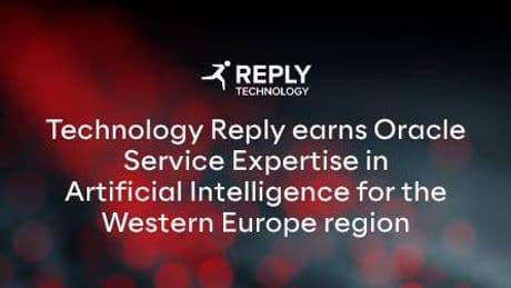 Comunicato Stampa: Technology Reply ottiene la Oracle Service Expertise in AI per l’area Western Europe