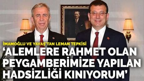 İmamoğlu ve Yavaş'tan LeMan tepkisi: Alemlere rahmet olan peygamberimize yapılan hadsizliği kınıyorum