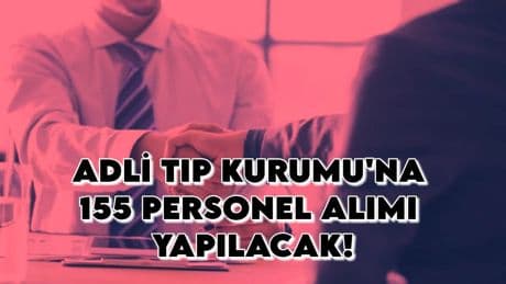 KPSS puanı olanlar dikkat! Adli Tıp Kurumu 155 personel alıyor: İşte kadro dağılımı ve başvuru tarihleri