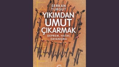 Hatay’da dayanışmanın hafızası: “Yıkımdan Umut Çıkarmak”
