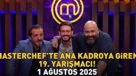 MASTERCHEF 19. YARIŞMACI 1 AĞUSTOS 2025 | MasterChef'te ana kadroya kim girdi, hangi yarışmacı? Mehmet, Danilo ve Somer Şef kararını verdi!