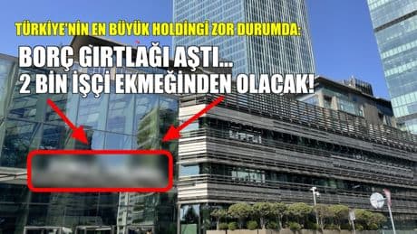 Türkiye'nin en büyük holdinglerinden biri zor durumda! Borç gırtlağı aştı: 2 bin işçi ekmeğinden olacak