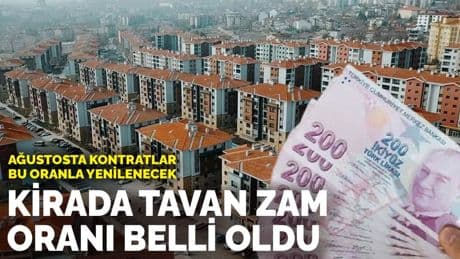 Kirada tavan zam oranı belli oldu: Ağustosta kontratlar bu oranla yenilenecek