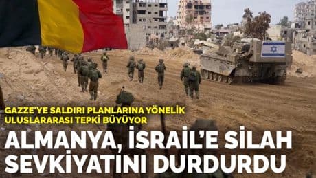 Gazze'ye saldırı planlarına yönelik  uluslararası tepki büyüyor: Almanya, İsrail’e silah sevkiyatını durdurdu