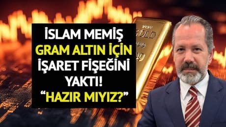İslam Memiş gram altın için işaret fişeğini yaktı: Hazır mıyız!
