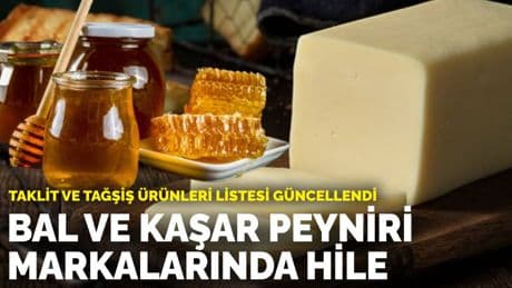 Taklit ve tağşiş ürünleri listesi güncellendi: Bal ve kaşar peyniri markalarında hile