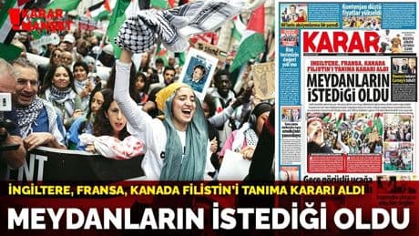 İngiltere, Fransa, Kanada Filistin’i tanıma kararı aldı! Meydanların istediği oldu