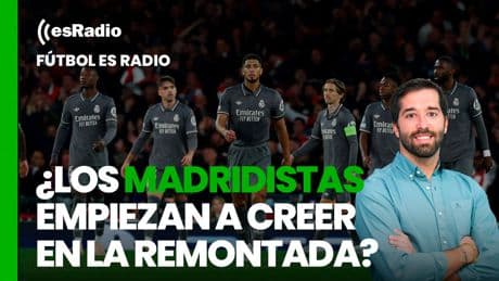 Fútbol es Radio: ¿El madridismo empieza a creer en la remontada?