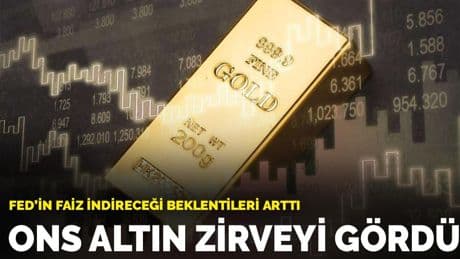 Fed'in faiz indireceğine dair beklentiler artınca ons altın zirveyi gördü