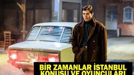 BİR ZAMANLAR İSTANBUL OYUNCULARI VE KONUSU: Bir Zamanlar İstanbul dizisi konusu nedir, oyuncuları kimler?