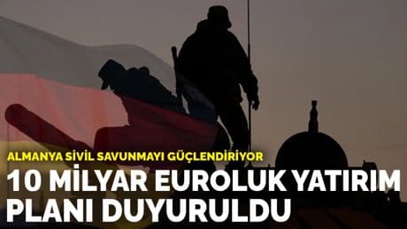 Almanya sivil savunmayı güçlendiriyor: 10 milyar euroluk yatırım planı duyuruldu