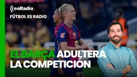 Fútbol es Radio: El Barça adultera de nuevo la competición y los pronósticos de LaLiga
