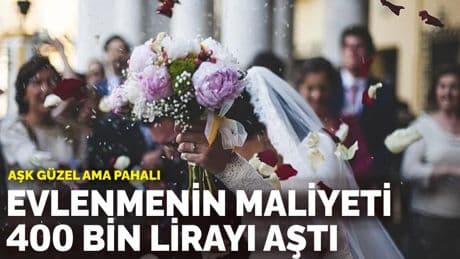 Aşk güzel ama pahalı: Evlenmenin maliyeti 400 bin lirayı aştı