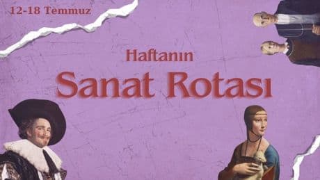 Haftanın Sanat Rotası: Bu hafta, üç büyük şehirde hangi sanat etkinlikleri var?