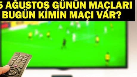 25 AĞUSTOS BUGÜN KİMİN MAÇI VAR? Süper Lig Maçları Hangi Kanalda, Saat Kaçta? 25 Ağustos Günün Maçları