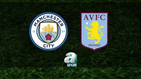 Manchester City-Aston Villa maçı ne zaman, saat kaçta ve hangi kanalda? | İngiltere Premier Lig