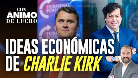 Las ideas económicas que desquiciaban a los enemigos de Charlie Kirk