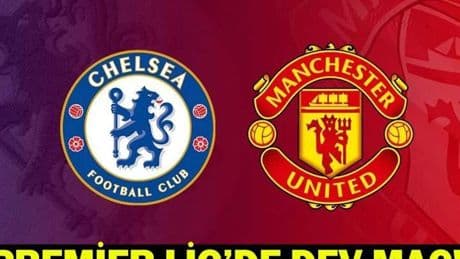 PREMİER LİG’DE DEV MAÇ! Chelsea - Manchester Utd maçı ne zaman, saat kaçta, hangi kanalda? İngiltere Premier Lig'inde heyecan sürüyor!